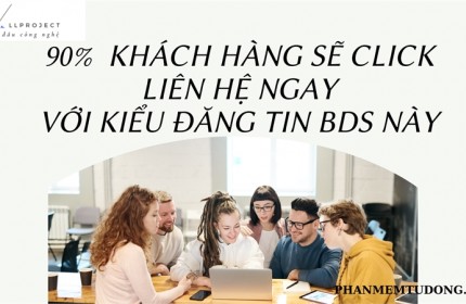 kinh nghiệm làm việc đăng tin bán nhà để thu hút lượt xem ,90% quý khách sẽ CLICK liên hệ ngay